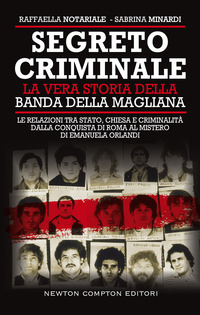 SEGRETO CRIMINALE - LA VERA STORIA DELLA BANDA DELLA MAGLIANA