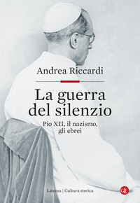 GUERRA DEL SILENZIO - PIO XII IL NAZISMO GLI EBREI