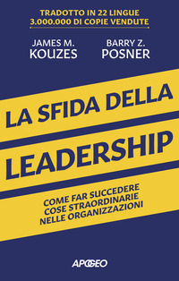 SFIDA DELLA LEADERSHIP - COME FAR SUCCEDERE COSE STRAORDINARIE NELLE ORGANIZZAZIONI