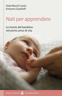 NATI PER APPRENDERE - LA MENTE DEL BAMBINO NEL PRIMO ANNO DI VITA