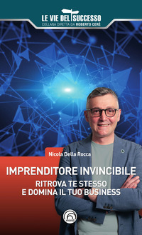 IMPRENDITORE INVINCIBILE - RITROVA TE STESSO E DOMINA IL TUO BUSINESS