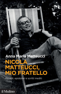 NICOLA MATTEUCCI - MIO FRATELLO RICORDI EPISTOLARI E SCRITTI INEDITI