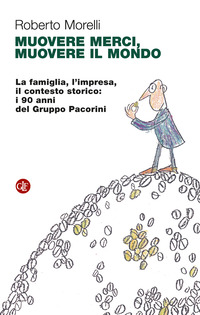 MUOVERE MERCI MUOVERE IL MONDO - LA FAMIGLIA L\'IMPRESA IL CONTESTO STORICO