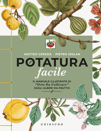 POTATURA FACILE - IL MANUALE ILLUSTRATO DI ORTO DA COLTIVARE SUGLI ALBERI DA FRUTTO