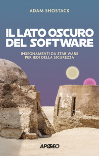 LATO OSCURO DEL SOFTWARE - INSEGNAMENTI DA STAR WARS PER JEDI DELLA SICUREZZA