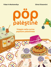 POP PALESTINE - VIAGGIO NELLA CUCINA POPOLARE PALESTINESE