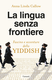 LINGUA SENZA FRONTIERE - FASCINO E AVVENTURE DELLO YIDDISH