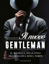 NUOVO GENTLEMAN - IL MANUALE DELLO STILE E DELL\'ELEGANZA SENZA TEMPO