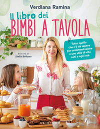 LIBRO DEI BIMBI A TAVOLA - TUTTO QUELLO CHE C\'E\' DA SAPERE PER UN\'ALIMENTAZIONE E UNO STILE DI