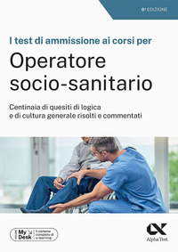 TEST DI AMMISSIONE AI CORSI PER OPERATORE SOCIO SANITARIO - CENTINAIA DI QUESITI DI LOGICA E