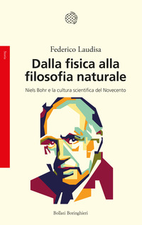 DALLA FISICA ALLA FILOSOFIA NATURALE - NIELS BOHR E LA CULTURA SCIENTIFICA DEL NOVECENTO