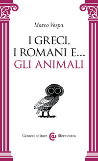 GRECI I ROMANI E GLI ANIMALI