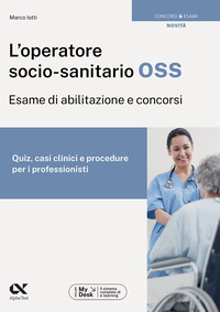 OPERATORE SOCIO SANITARIO OSS - ESAME DI ABILITAZIONE E CONCORSI QUIZ CASI CLINICI E PROCEDURE PER