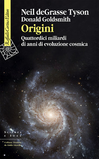 ORIGINI - QUATTORDICI MILIARDI DI ANNI DI EVOLUZIONE COSMICA