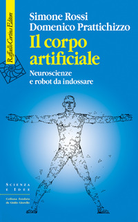 CORPO ARTIFICIALE - NEUROSCIENZE E ROBOT DA INDOSSARE