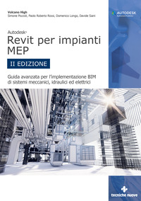 REVIT PER IMPIANTI MEP - GUIDA AVANZATA PER L\'IMPLEMENTAZIONE BIM DI SISTEMI