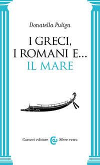 GRECI I ROMANI E IL MARE