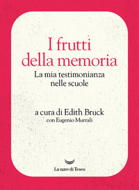 FRUTTI DELLA MEMORIA LA MIA TESTIMONIANZA NELLE SCUOLE