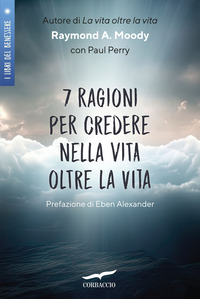 7 RAGIONI PER CREDERE NELLA VITA OLTRE LA VITA