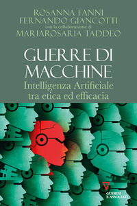 GUERRE DI MACCHINE - INTELLIGENZA ARTIFICIALE TRA ETICA ED EFFICACIA