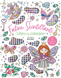 FATINE SCINTILLANTI LIBRO DA COLORARE CON 750 BRILLANTINI ADESIVI