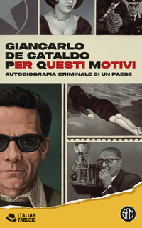 PER QUESTI MOTIVI - AUTOBIOGRAFIA CRIMINALE DI UN PAESE