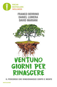 VENTUNO GIORNI PER RINASCERE - IL PERCORSO CHE RINGIOVANISCE CORPO E MENTE