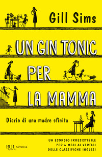 GIN TONIC PER LA MAMMA - DIARIO DI UNA MADRE SFINITA