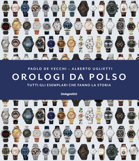 OROLOGI DA POLSO - TUTTI GLI ESEMPLARI CHE FANNO LA STORIA