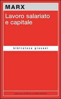 LAVORO SALARIATO E CAPITALE