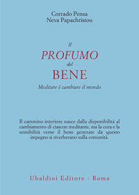 PROFUMO DEL BENE - MEDITARE E\' CAMBIARE IL MONDO