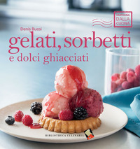 GELATI SORBETTI E DOLCI GHIACCIATI