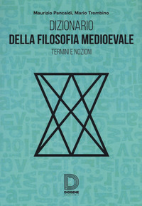 DIZIONARIO DELLA FILOSOFIA MEDIEVALE - TERMINI E NOZIONI