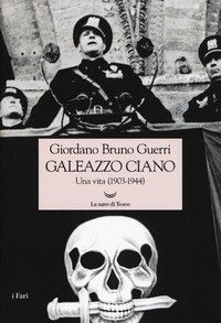 GALEAZZO CIANO - UNA VITA 1903 - 1944 di GUERRI GIORDANO BRUNO