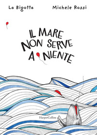 MARE NON SERVE A NIENTE