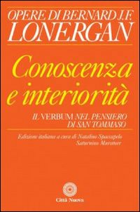 CONOSCENZA E INTERIORITA\' - IL VERBUM DEL PENSIERO DI SAN TOMMASO