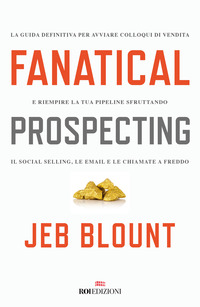 FANATICAL PROSPECTING - LA GUIDA DEFINITIVA PER AVVIARE COLLOQUI DI VENDITA