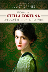 STORIA DI STELLA FORTUNA CHE MORI\' SETTE O FORSE OTTO VOLTE