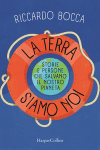 TERRA SIAMO NOI - STORIE E PERSONE PER SALVARE IN NOSTRO FUTURO