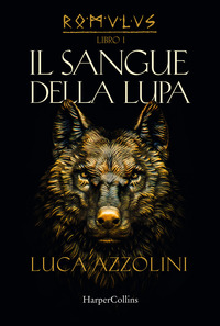 SANGUE DELLA LUPA - ROMULUS LIBRO 1