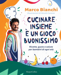 CUCINARE INSIEME E\' UN GIOCO BUONISSIMO - RICETTE GUSTO E SALUTE PER BAMBINI DI OGNI ETA\'