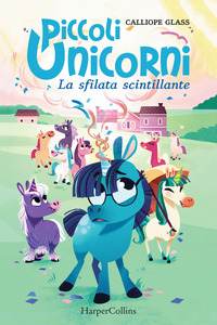 PICCOLI UNICORNI - LA SFILATA SCINTILLANTE