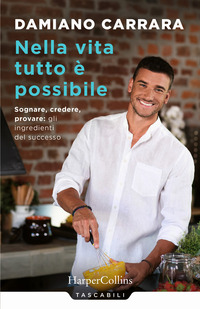 NELLA VITA TUTTO E\' POSSIBILE - SOGNARE CREDERE PROVARE GLI INGREDIENTI DEL SUCCESSO