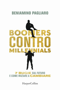 BOOMERS CONTRO MILLENNIALS - 7 BUGIE SUL FUTURO E COME INIZIARE A CAMBIARE