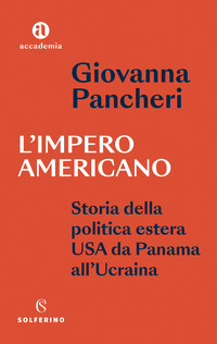 IMPERO AMERICANO - STORIA DELLA POLITICA ESTERA USA DA PANAMA ALL\'UCRAINIA