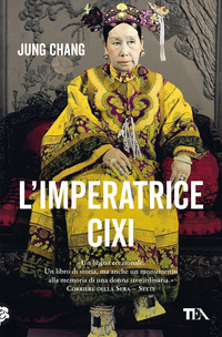 IMPERATRICE CIXI - LA CONCUBINA CHE ACCOMPAGNO\' LA CINA NELLA MODERNITA\'