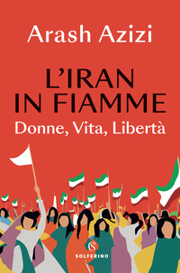 IRAN IN FIAMME - DONNE VITA LIBERTA\'