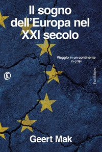 SOGNO DELL\'EUROPA NEL XXI SECOLO - VIAGGIO IN UN CONTINENTE IN CRISI