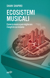 ECOSISTEMI MUSICALI - COME LA MUSICA PUO\' MIGLIORARE I LUOGHI IN CUI VIVIAMO