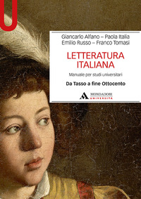 LETTERATURA ITALIANA - MANUALE PER STUDI UNIVERSITARI 2 DA TASSO A FINE OTTOCENTO